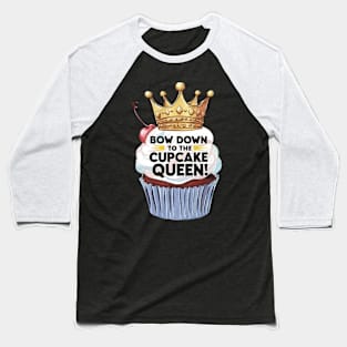 Bow down to the cupcake queen Baseball T-Shirt